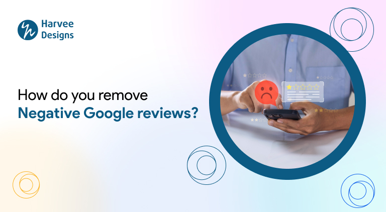 How do you remove Negative Google reviews