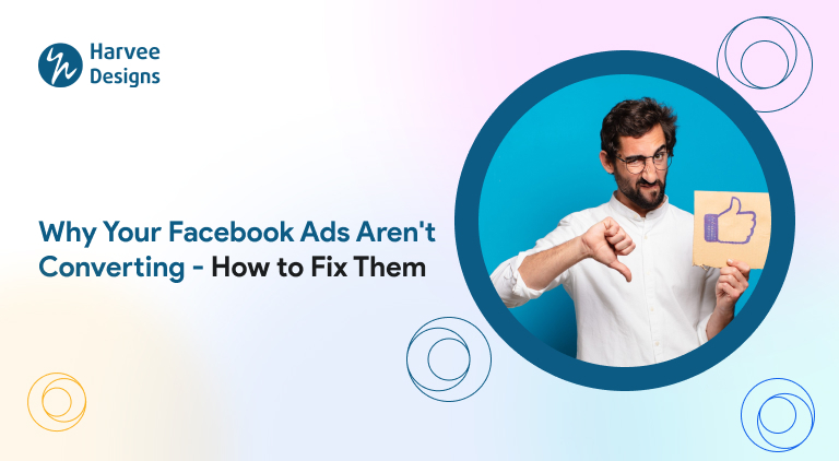 Why Your Facebook Ads Aren’t Converting-How to Fix Them