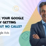 Why Are Your Google Ads Only Getting Clicks But No Calls