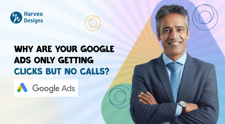 Why Are Your Google Ads Only Getting Clicks But No Calls